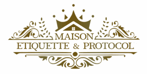 Maison etiquette and protocol